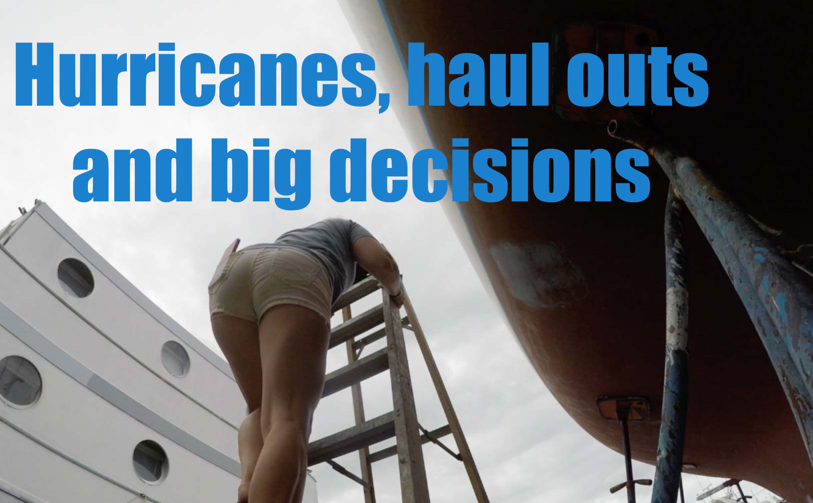 61. Hurricanes, Haul Outs and Big Decisions!