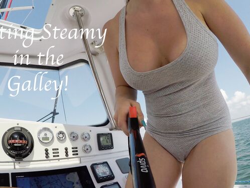 74. Getting Steamy in the Galley!