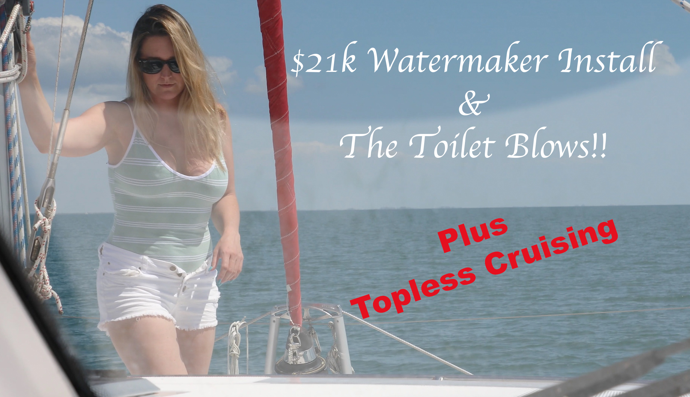 76. $21k Watermaker and The Toilet Blows!