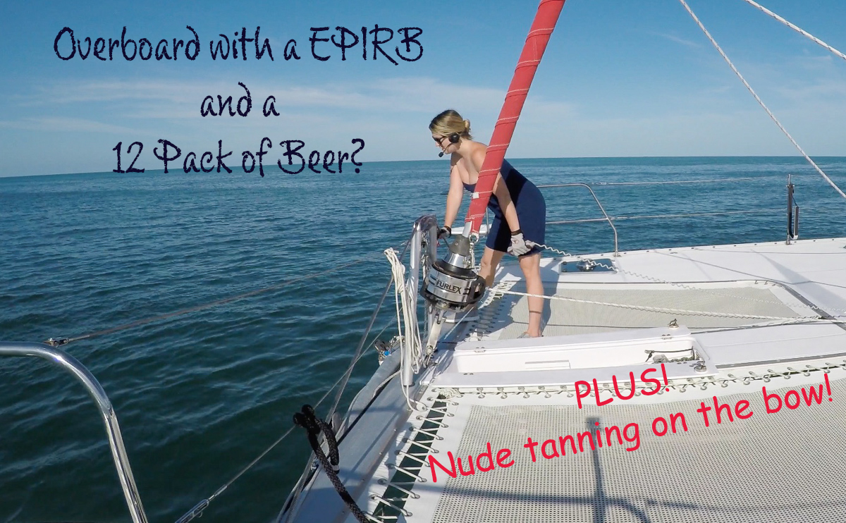 81. Overboard with an EPIRB and a 12 Pack!