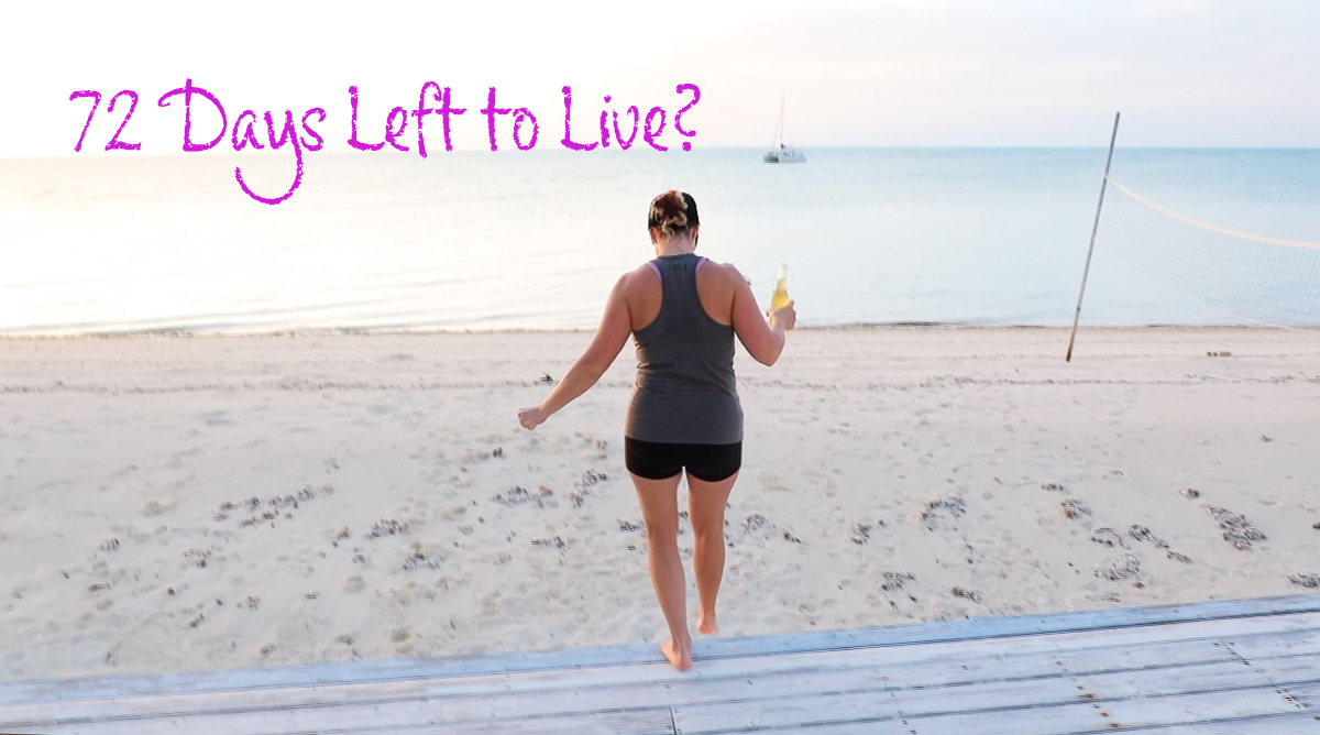 118. 72 Days Left to Live?!